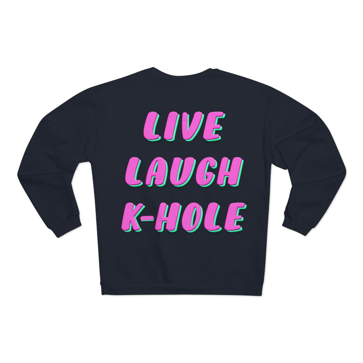 Crewneck: "LIVE, LAUGH, K-HOLE"