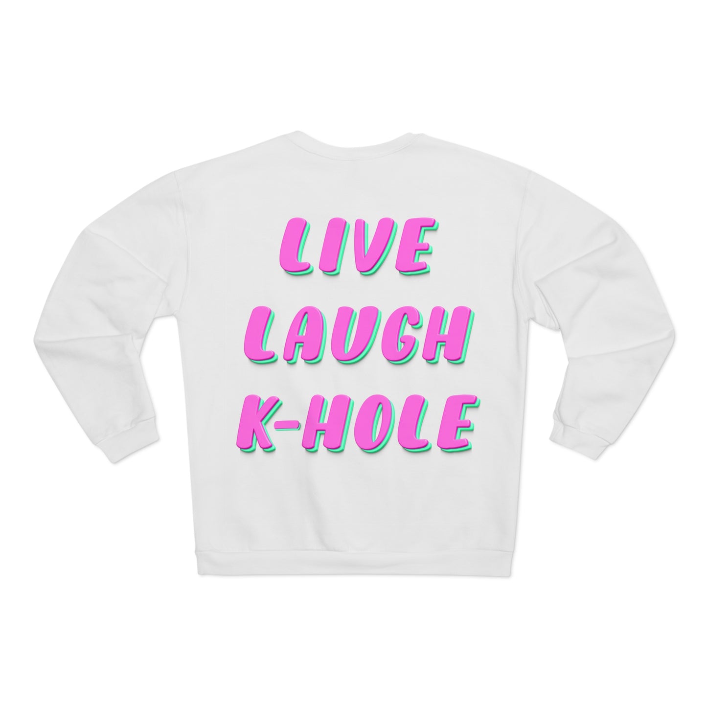 Crewneck: "LIVE, LAUGH, K-HOLE"