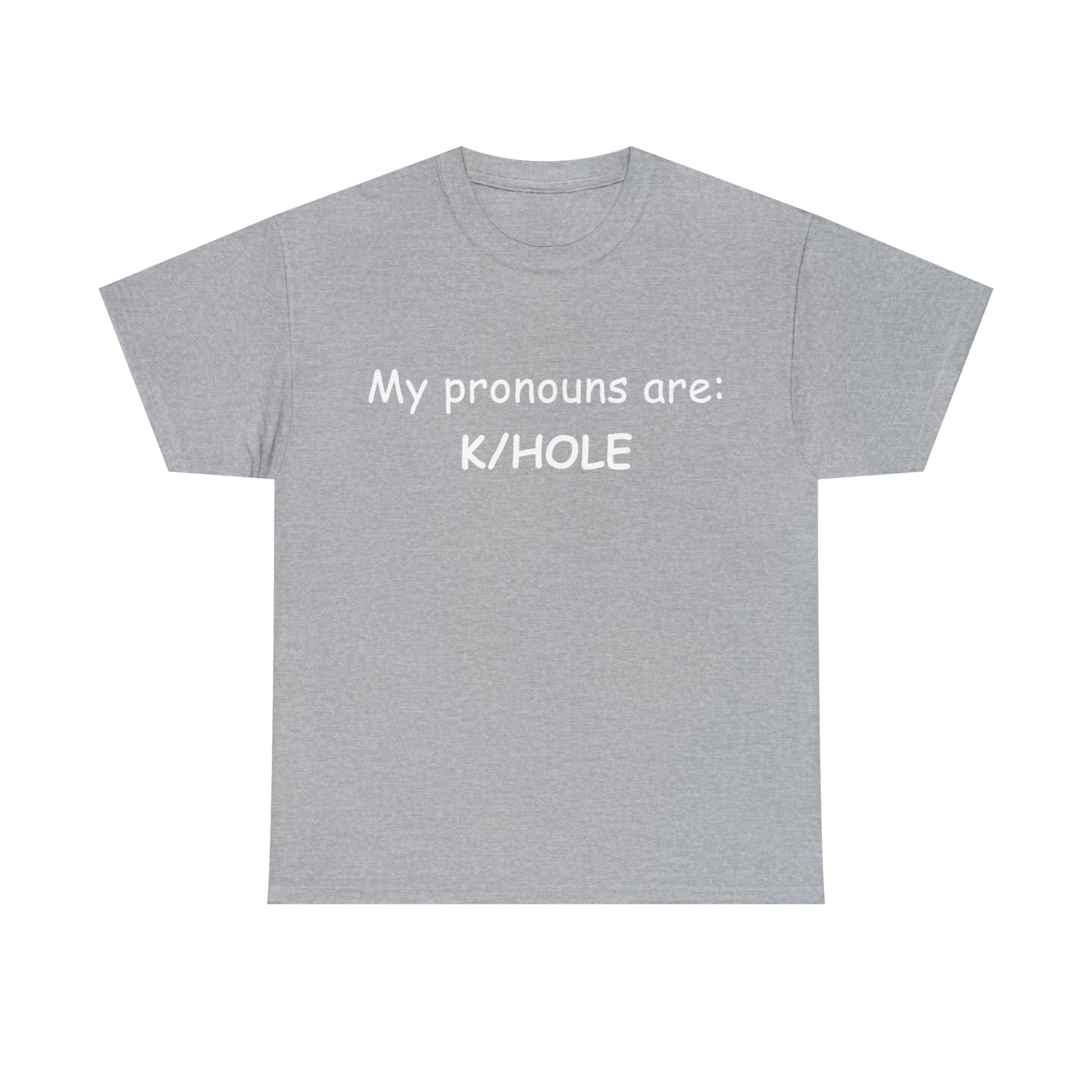 T-Shirt: "My pronouns are: K/HOLE"